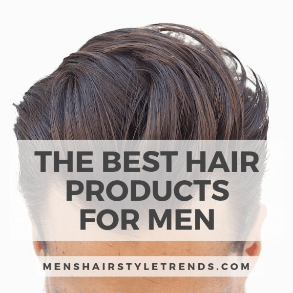 Best Mens Hair Products Pomades Must Try For 2020 